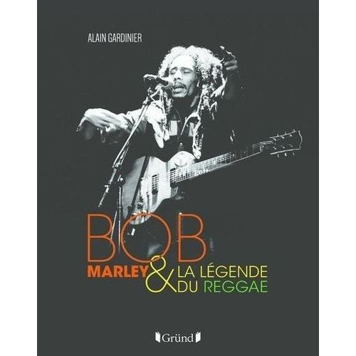 Bob Marley & La Légende Du Reggae