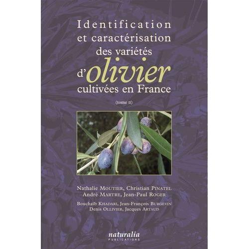 Identification Et Caractérisation Des Variétés D'olivier Cultivées En France - Tome 2