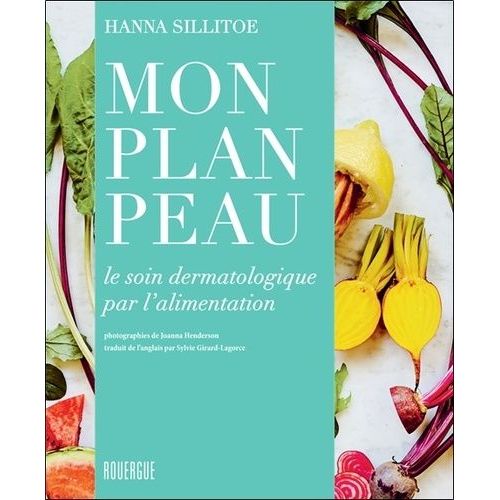 Mon Plan Peau - Le Soin Dermatologique Par L'alimentation