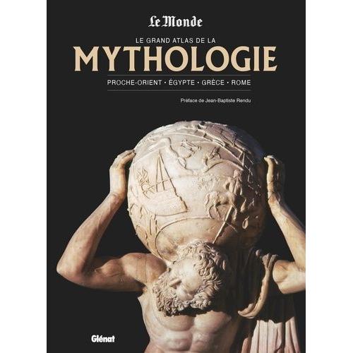 Le Grand Atlas De La Mythologie - Proche-Orient - Egypte - Grèce - Rome