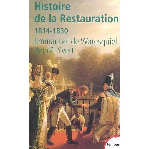 Histoire De La Restauration 1814-1830 - Naissance De La France Moderne