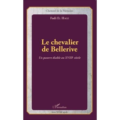 Le Chevalier De Bellerive - Un Pauvre Diable Au Xviiie Siècle