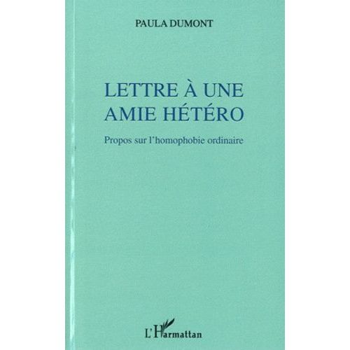 Lettre À Une Amie Hétéro - Propos Sur L'homophobie Ordinaire