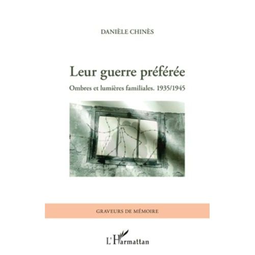 Leur Guerre Préférée - Ombres Et Lumières Familiales - 1935/1945