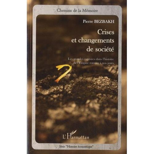 Crises Et Changements De Société - Les Grandes Ruptures Dans L'histoire De L'empire Romain À Nos Jours