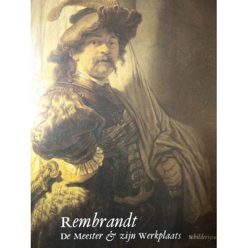 Rembrandt, De Meester En Zijn Werkplaats - Schilderijen ( 1 Seul Volume.)