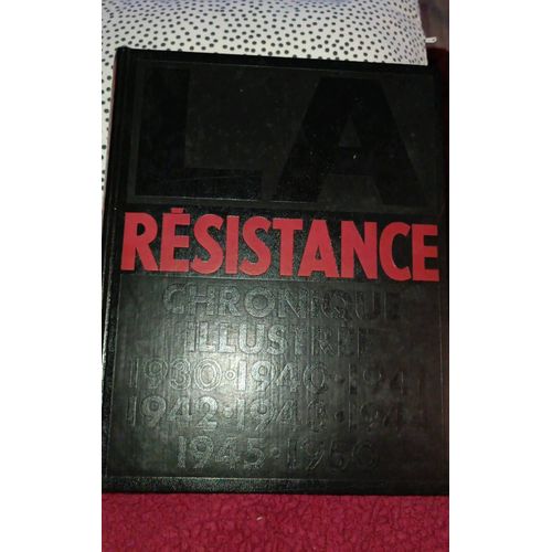 La Résistance Chronique Illustrée 1930 1950 Un Volume