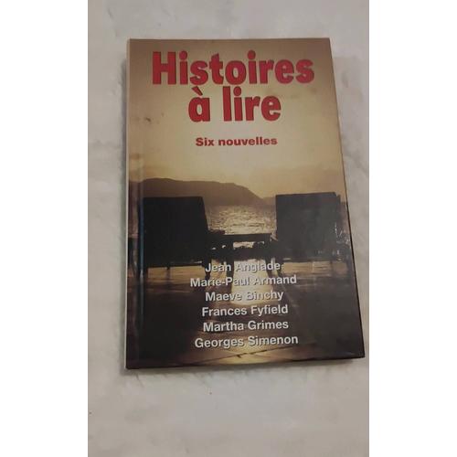 Histoire À Lire . Jean Anglade , Marie-Paul Armand, Maeve Binchy, Frances Fyfield, Martha Grimes, Georges Simenon