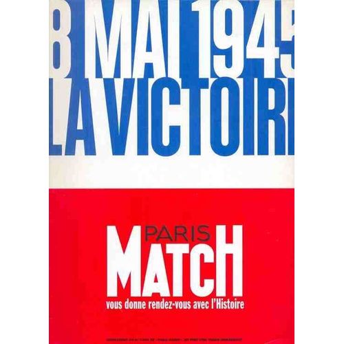 Paris Match Hors-Série  N° 2398 : Supplément : 8 Mai 1945 - La Victoire