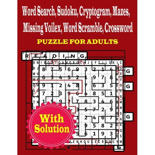 Word Search, Sudoku, Cryptogram, Mazes, Missing Voilex, Word Scramble, Crossword P U Z Z L F O R A D U L T S: Large Print New Easy Puzzle For Adults, Seniors And Teens With Solution