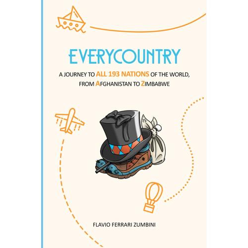 Everycountry: A Journey To All 193 Nations Of The World, From Afghanistan To Zimbabwe