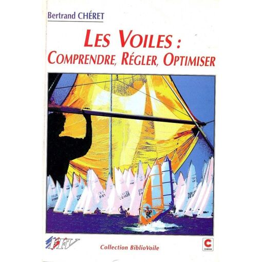 Les Voiles - Comprendre, R&eacute;gler, Optimiser