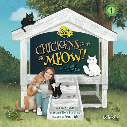 Chickens Don't Go Meow!: ¡Las Gallinas No Hacen Miau! (The Adventures Of Julia And The Coop Kitties + Remi)