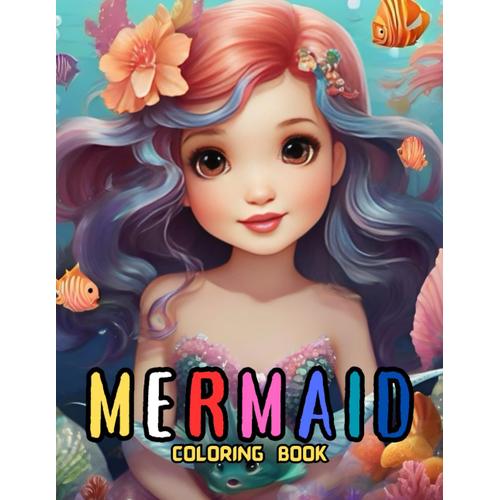 Mermaid Coloring Book: Unique And Cute Coloring Pages For Girls Ages 4-8