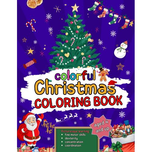 Colorful Christmas Coloring Book: The Time Till Christmas Day Will Fly By | Reindeer, Fir Branches, Snowy Landscapes And Many More Await You In 50 Loving Coloring Pages | For Kids Aged 4 And Up