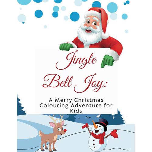 Jingle Bell Joy: A Merry Christmas Colouring Adventure For Kids