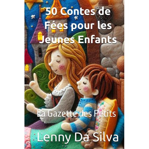 50 Contes De Fées Pour Les Jeunes Enfants: La Gazette Des Petits