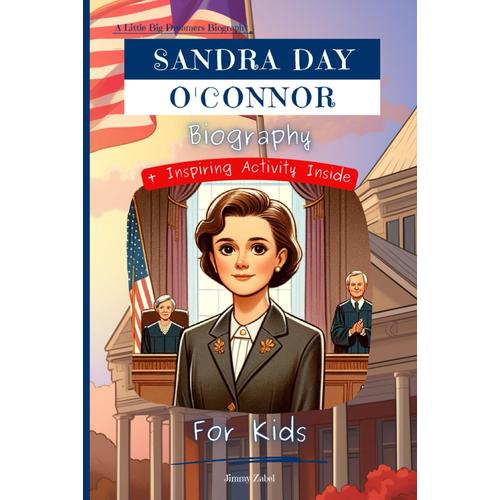 Sandra Day O'connor Biography For Kids: A Little Big Dreamers Biography