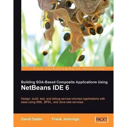 Building Soa-Based Composite Applications Using Netbeans Ide 6