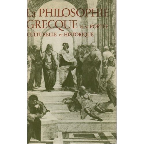 La Philosophie Grecque Et Sa Portee Culturelle Et Historique
