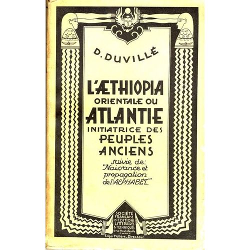 L'aethiopia Orientale Ou Atlantie, Initiatrice Des Peuples Anciens. Suivie De Naissance Et Propagation De L'alphabet.
