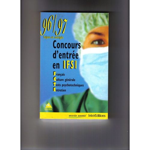 Concours D'entrée En Ifsi - Français, Culture Générale, Tests Psychotechniques, Entretien, 96-97, Sujets Et Corrigés