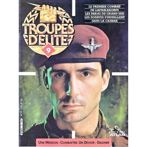 Troupes D'élite  N° 9 : Le Premier Combat De L'afrika Korps - Les Paras Du Grand Sud - Les Zouaves S'installent Dans La Casbah