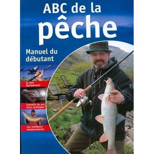 Abc De La Peche Manuel Du Debutant