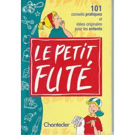 Le Petit Futé - 101 Conseils Pratiques Et Idées Originales Pour Les Enfants