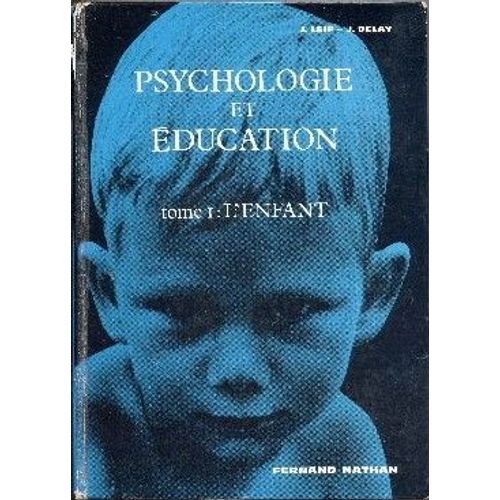 Psychologie Et Education.Tome Premier : L'enfant