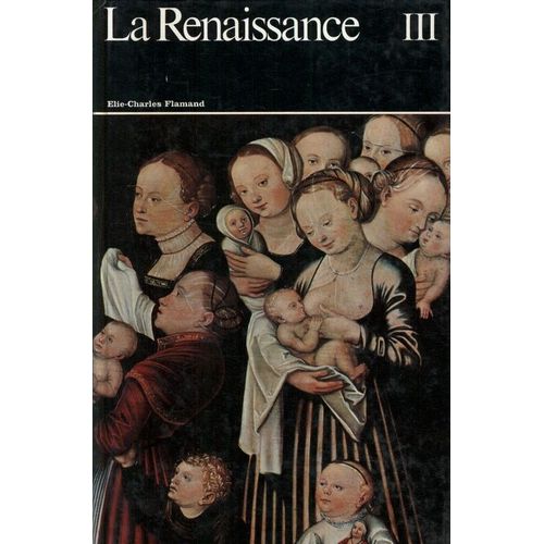 Histoire Générale De La Peinture En 27 Vol. : Tome 11 : La Renaissance Iii