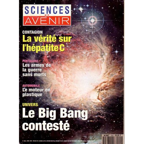 Sciences Et Avenir  N° 554 : Le Big Bang Contesté/ Contagion La Vérité Sur L Hépatite C/ Pentagone Les Armes De La Guerre Sans Mort/ Auto Le Moteur En Plastique/ Acariens Nouveaux Envahisseurs