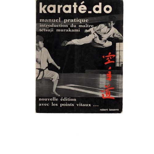 Karaté-Do, Manuel Pratique (Introduction Du Maître Tetsuji Murakami)