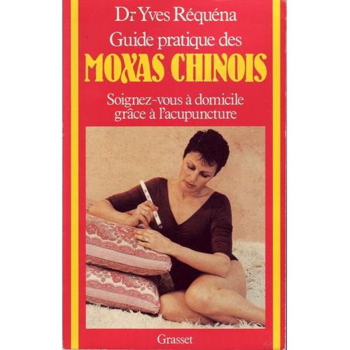 Guide Pratique Des Moxas Chinois - Soignez-Vous À Domicile Grâce À L'acupuncture