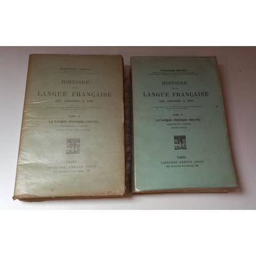 Histoire De La Langue Française Des Origines À 1900 Par Ferdinand Brunot. Tome Iv En 2 Volumes : La Langue Classique (1660-1715); Deuxième Édition Revue Et Corrigée, 1939. Librairie Armand Colin.