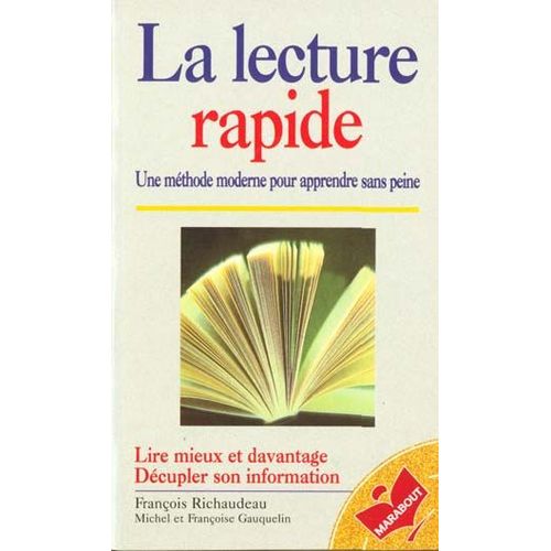 La Lecture Rapide - Une Méthode Moderne Pour Apprendre Sans Peine, Lire Mieux Et Davantage, Décupler Son Information