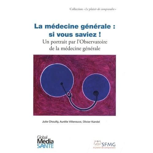 La Médecine Générale : Si Vous Saviez - Un Portrait Par L'observatoire De La Médecine Générale