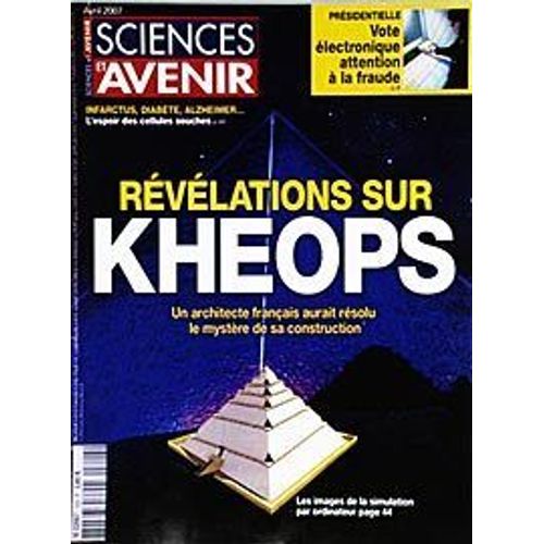 Sciences Et Avenir  N° 722 : Révélations Sur Kheops, L'espoir Des Cellules Souches, Vote Electronique Attention À La Fraude...