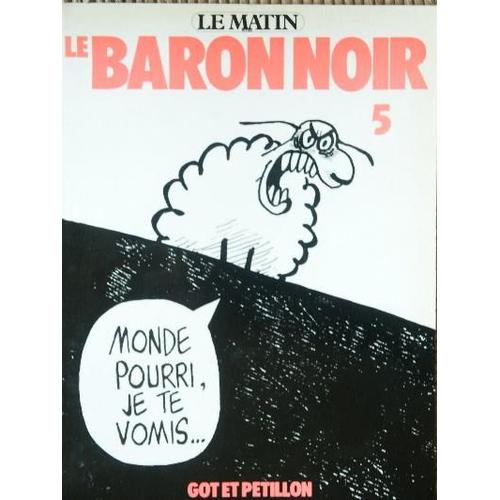 Le Baron Noir - T 5, Monde Pourri, Je Te Vomis