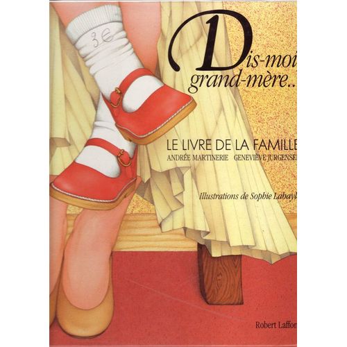 Dis-Moi, Grand-Mère - Le Livre De La Famille