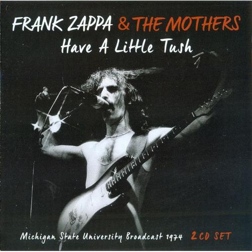 Frank Zappa And The Mothers - Have A Little Tush Coffret 2 Cd