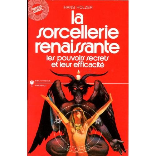 La Sorcellerie Renaissante - Les Pouvoirs Secrets Et Leur Efficacite