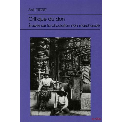 Critique Du Don - Etudes Sur La Circulation Non Marchande