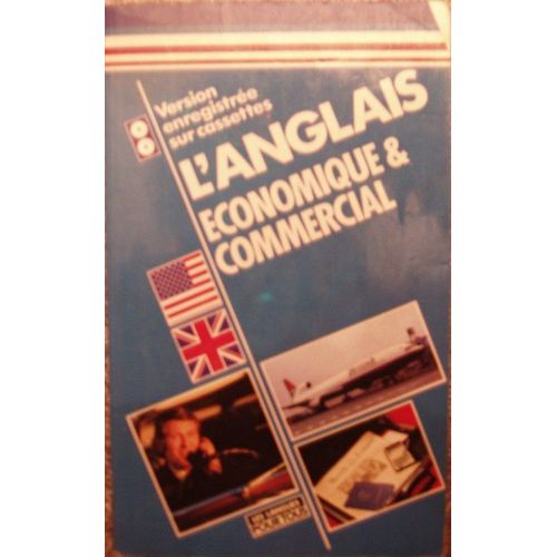 L'anglais Economique & Commercial - 20 Dossiers Sur La Langue Des Affaires