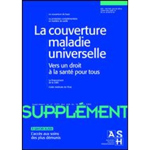 Supplement Aux Ash  N° 2171 : La Couverture Maladie Universelle, Vers Un Droit À La Santé Pour Tous, L'accès Aux Soins Des Plus Démunis