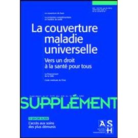 Supplement Aux Ash  N° 2171 : La Couverture Maladie Universelle, Vers Un Droit À La Santé Pour Tous, L'accès Aux Soins Des Plus Démunis