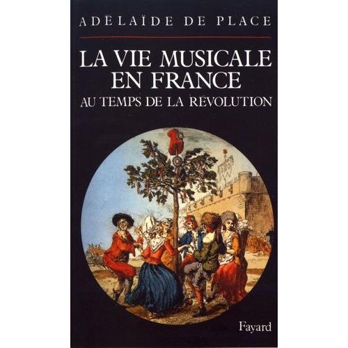 La Vie Musicale En France Au Temps De La Révolution