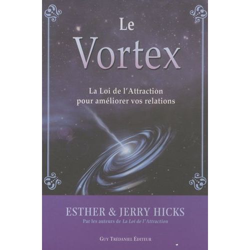 Le Vortex - La Loi De L'attraction Pour Améliorer Vos Relations