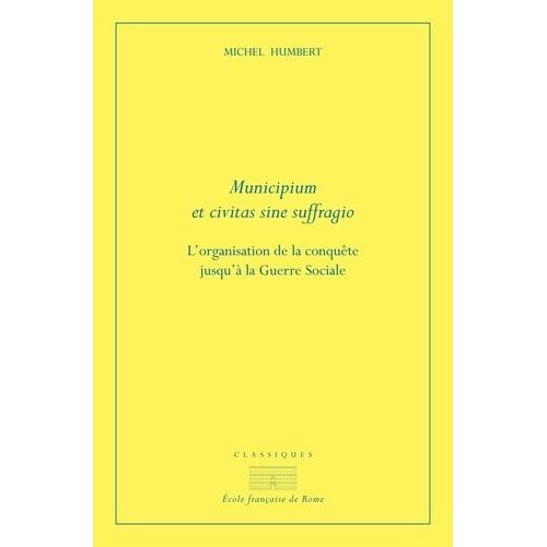 Municipium Et Civitas Sine Suffragio - L'organisation De La Conquête Jusqu'à La Guerre Sociale