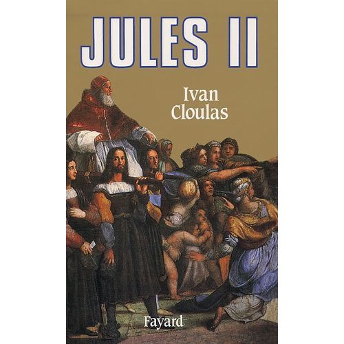 Jules Ii - Le Pape Terrible